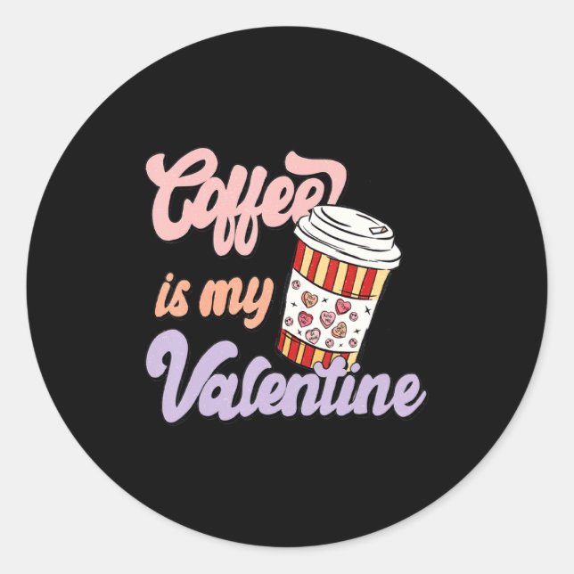 Retro Coffee Is My Valentine Latte Women Girls Cof Classic Round Sticker (Front)