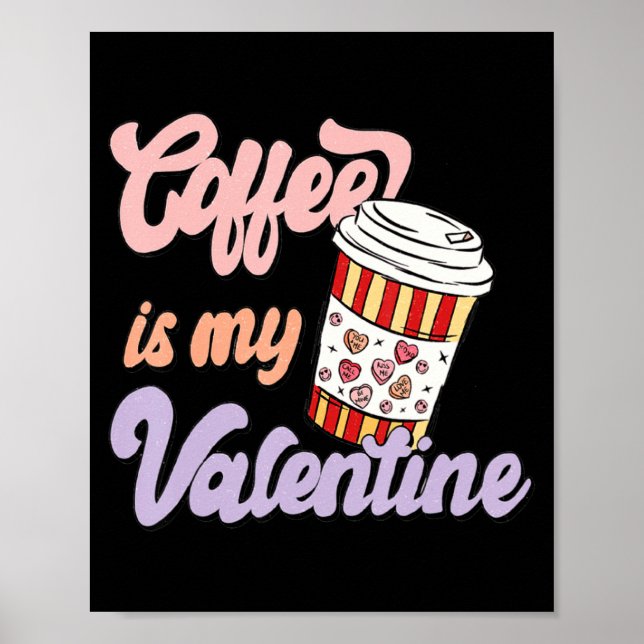 Retro Coffee Is My Valentine Latte Women Girls Cof Poster (Front)