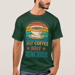 Retro Coffee Teacher, Half Coffee Half Teacher Ins T-Shirt