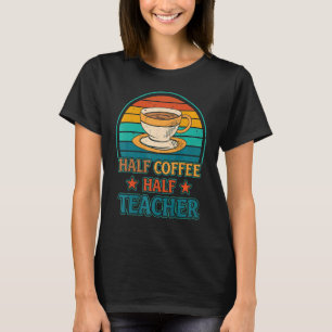 Retro Coffee Teacher Half Coffee Half Teacher Ins T-Shirt