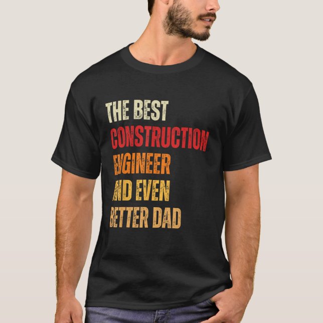 Retro Construction Engineer And Even Better Dad  F T-Shirt (Front)