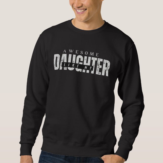 Retro Cool And  Awesome Like My Daughter Father Da Sweatshirt (Front)