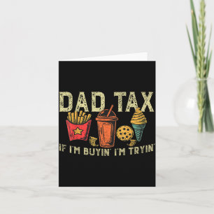 Retro Dad Tax If I'm Buyin' I'm Tryin' Funny Fathe Card