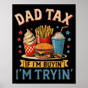 Retro Dad Tax If I'm Buyin' I'm Tryin' Funny Fathe Poster