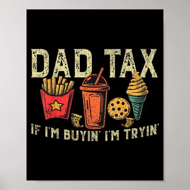 Retro Dad Tax If I'm Buyin' I'm Tryin' Funny Fathe Poster (Front)