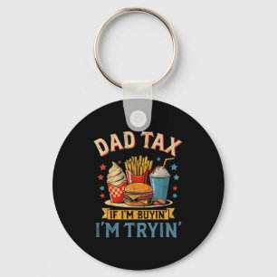 Retro Dad Tax If Im Buyin Im Tryin Funny Fathers D Key Ring