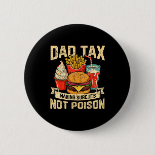 Retro Dad Tax Making Sure Its Not Poison Funny Fat 6 Cm Round Badge
