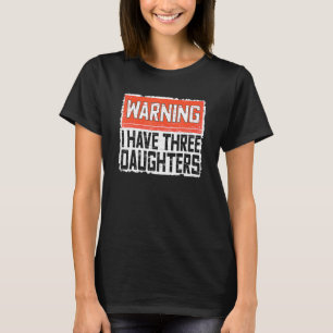 Retro Daddy Joke Dad Warning I Have Three Daughter T-Shirt