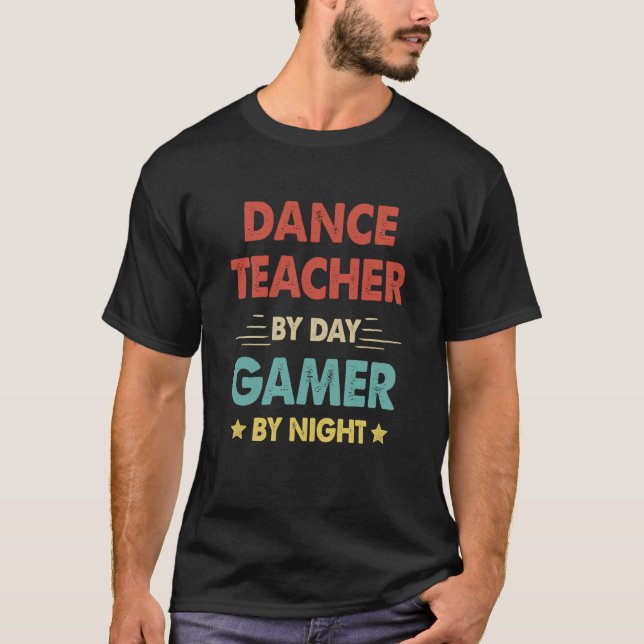 Retro Dance Teacher By Day Gamer By Night T-Shirt (Front)