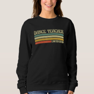 Retro Dance Teacher Profession Job Title Co Worker Sweatshirt