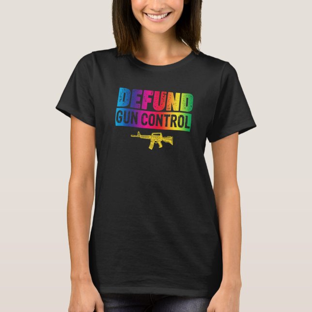 Retro Defund Gun Control Pro Gun Rifle Owner 2nd A T-Shirt (Front)