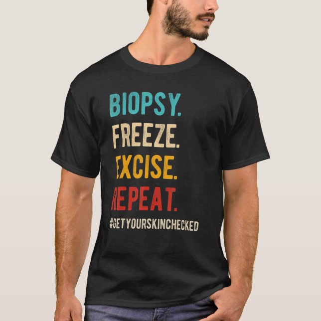 Retro Dermatologist Biopsy Freeze Excise Repeat De T-Shirt (Front)