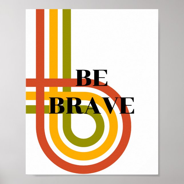 Retro design, Be brave Poster  (Front)