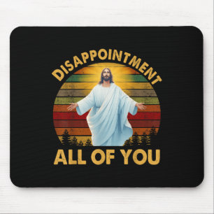 Retro Disappointment All Of You Christian Jesus Hu Mouse Pad