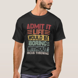 Retro Discus Life Would Be Boring Without Discus T T-Shirt