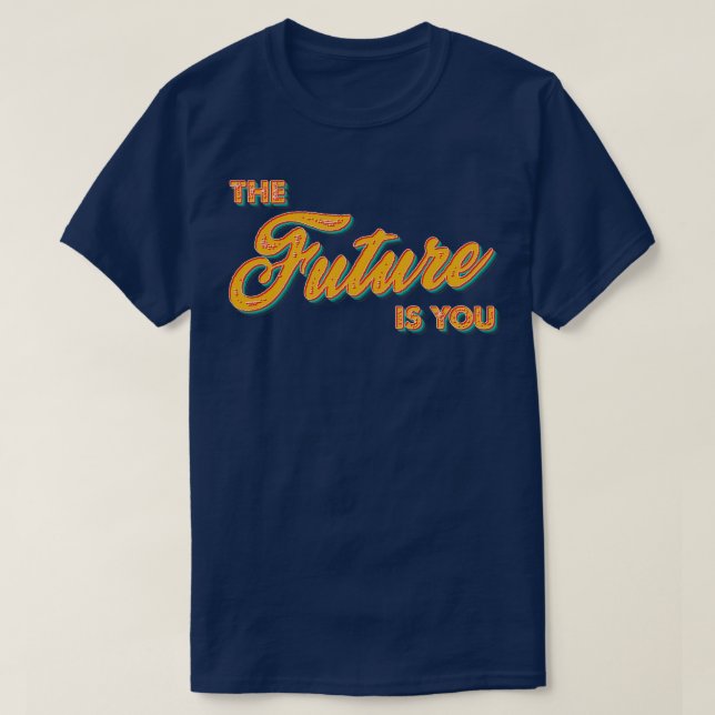 Retro Distressed The Future Is You T-Shirt (Design Front)