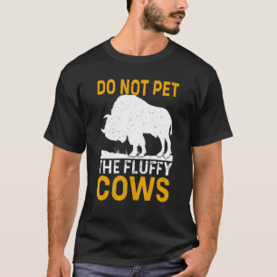 Retro Do Not Pet The Fluffy Cows Vintage Bison Buf T-Shirt