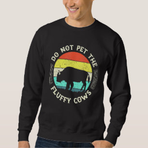 Retro Do Not Pet The Fluffy Cows Vintage Bison Hun Sweatshirt