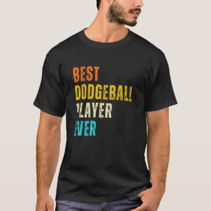 Retro Dodgeballer Best Dodgeball Player Ever T-Shirt