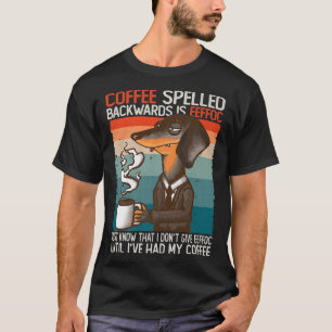 Retro Dog COFFEE Spelled Backwards Is EEFFOC Coffe T-Shirt