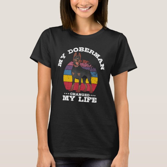 Retro Dog  My Doberman Changed My Life Pinscher Do T-Shirt (Front)