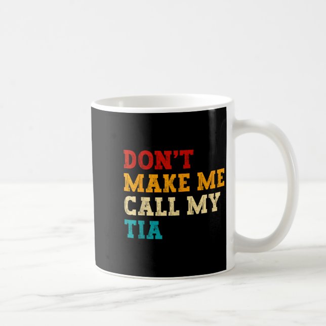 Retro Don’t Make Me Call My Tia Funny Grandkids Ne Coffee Mug (Right)