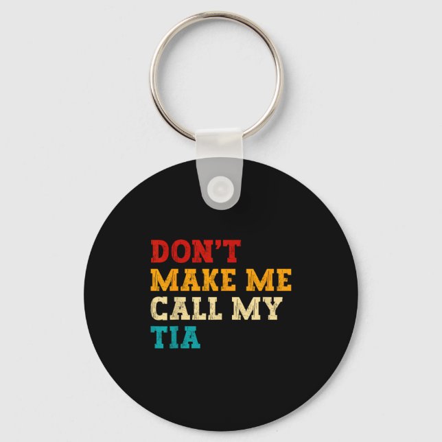 Retro Don’t Make Me Call My Tia Funny Grandkids Ne Key Ring (Front)