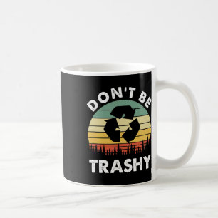 Retro Don't Be Trashy Recycle Save The Environment Coffee Mug