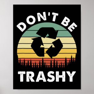 Retro Don't Be Trashy Recycle Save The Environment Poster