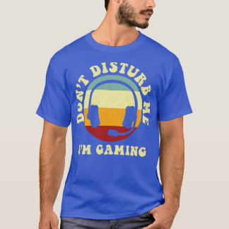 Retro Dont Disturb Me Im Gaming T-Shirt