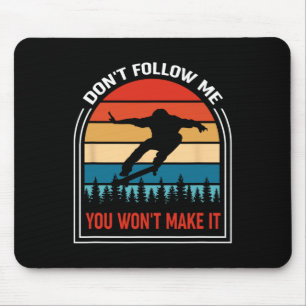 Retro Don't Follow Me You Won't Make It Skateboard Mouse Pad