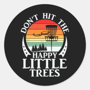 Retro Don't Hit The Happy Little Trees Disc Golf  Classic Round Sticker