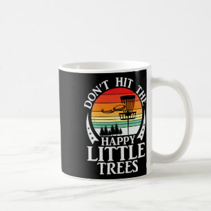Retro Don't Hit The Happy Little Trees Disc Golf Coffee Mug