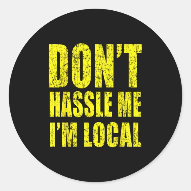 Retro Don't Hle Me I'm Local Funny  Classic Round Sticker (Front)