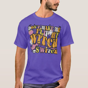 Retro Dont Make Me Flip My Witch Switch Halloween T-Shirt