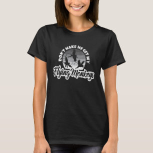 Retro Don't Make Me Get My Flying Monkeys  Hallowe T-Shirt