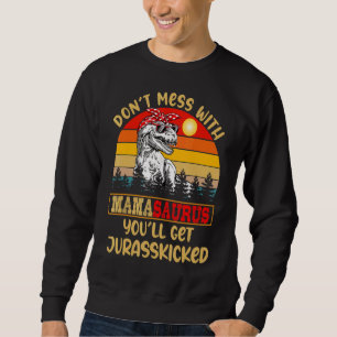 Retro Don't Mess With Mamasaurus You'll Get Jurass Sweatshirt
