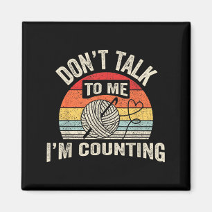 Retro Don't Talk To Me I'm Counting Crochet Croche Magnet