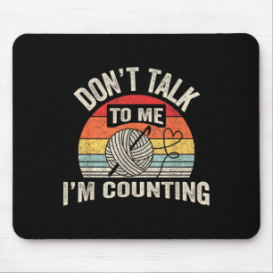 Retro Don't Talk To Me I'm Counting Crochet Croche Mouse Pad