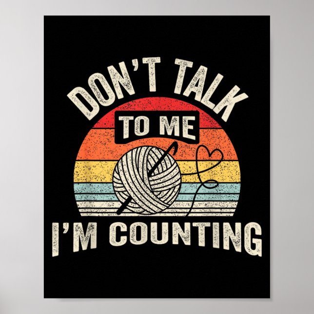 Retro Don't Talk To Me I'm Counting Crochet Croche Poster (Front)