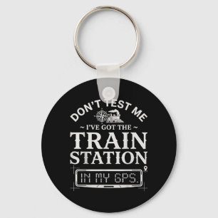 Retro Dont Test Got Train Station In Gps Funny Key Ring