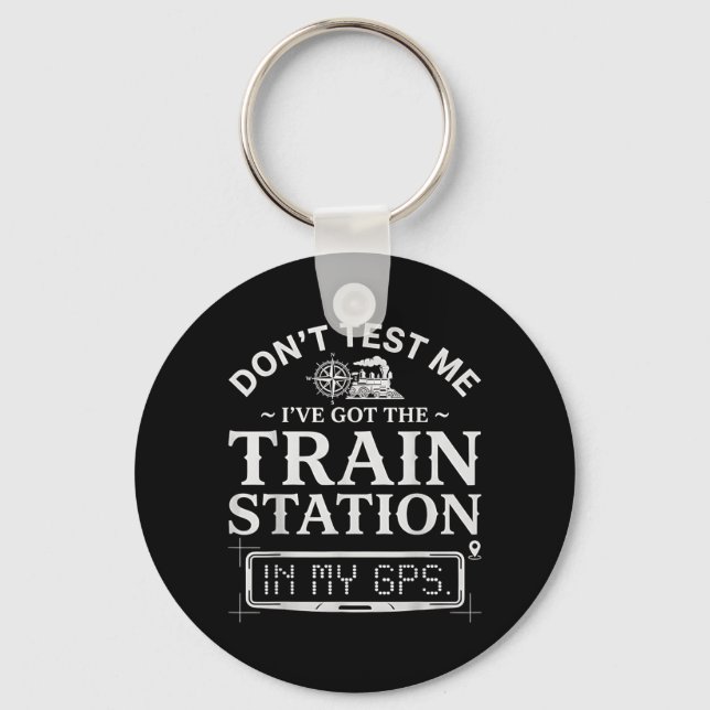 Retro Dont Test Got Train Station In Gps Funny Key Ring (Front)
