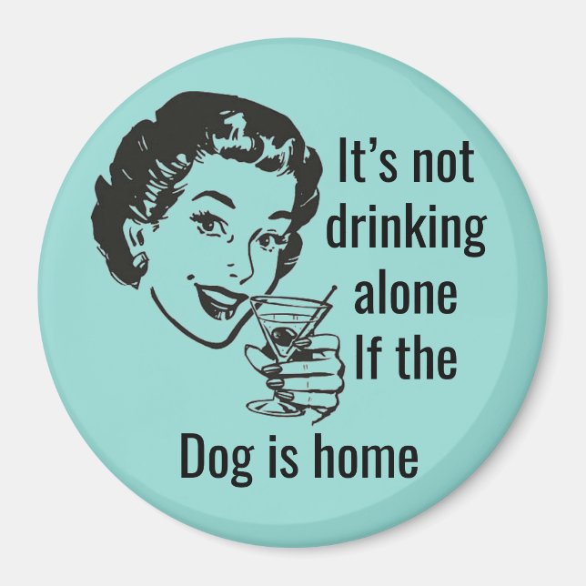 Retro Drink Alone Dog Lady Magnet (Front)