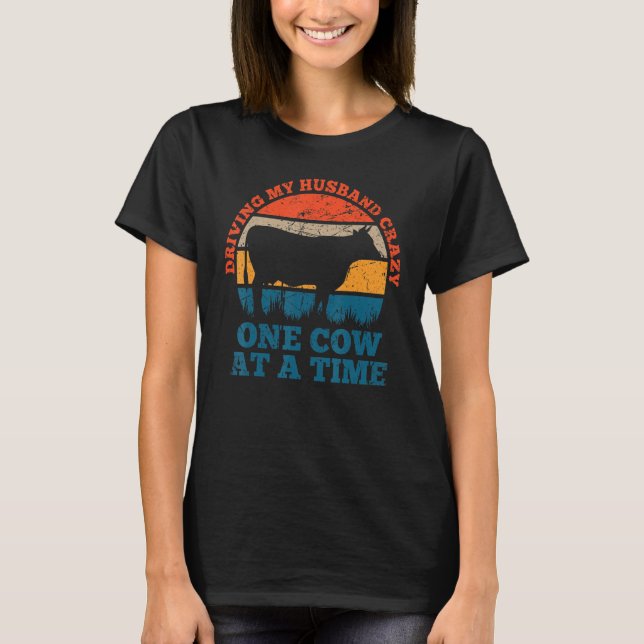 Retro Driving my husband crazy one cow at a time   T-Shirt (Front)