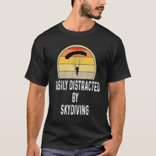 Retro Easily Distracted By Skydiving Skydiver Suns T-Shirt