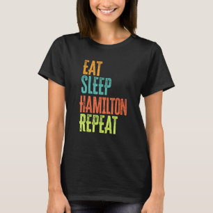Retro Eat Sleep Hamilton Repeat Legend Original Lo T-Shirt