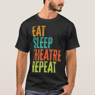 Retro Eat Sleep Theatre Repeat Rehearsal Audition  T-Shirt