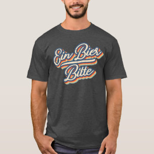 Retro Ein Bier Bitte Funny Vintage Beer German Okt T-Shirt