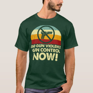 Retro End Gun Violence Gun Control Now T-Shirt