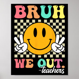Retro End Of School Year Teacher Summer Bruh We Ou Poster